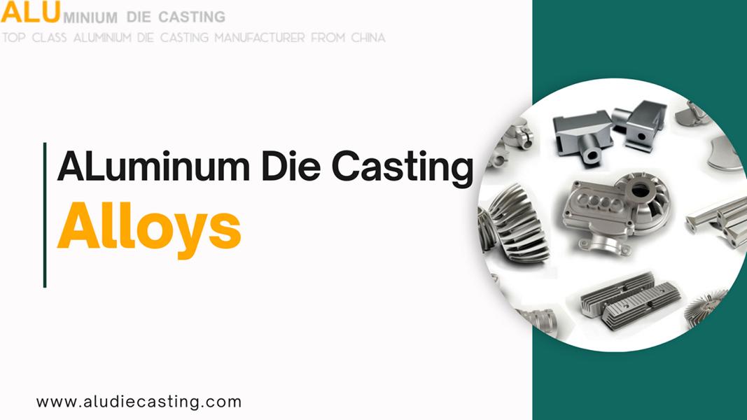 Choosing Aluminum Die Casting Alloys: Complete Guide 2024 - China Die ...