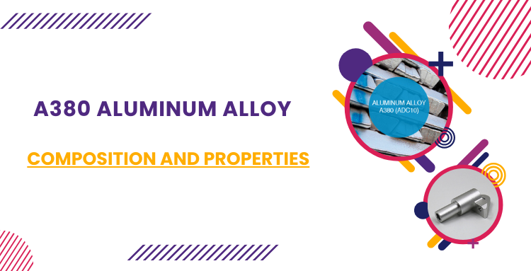 A380 Aluminum Alloy 101: Composition and Properties