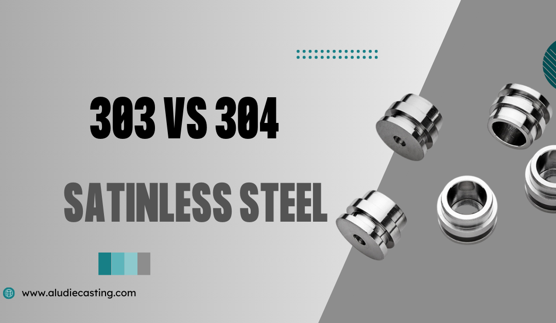 303 vs 304 Stainless Steel: Understand Difference Between 303 vs 304 ss