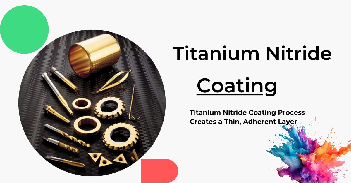 Titanium Nitride Coating Process and Cost (2024) - China Die Casting ...