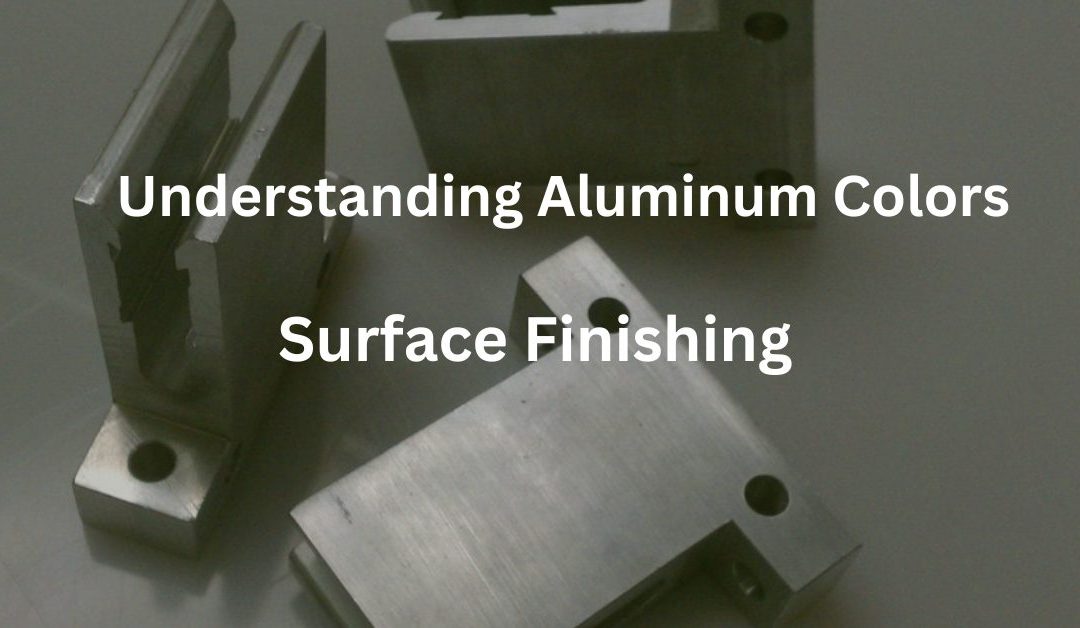 10 Types of Aluminum Surface Finishes: A Comprehensive Guide