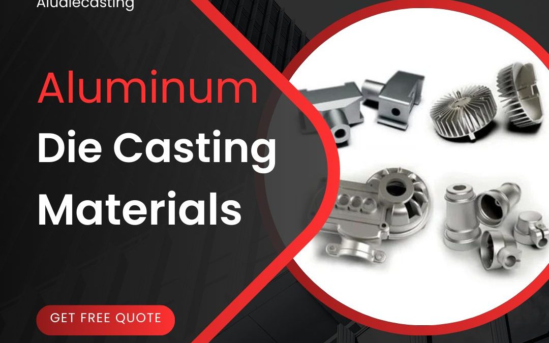 Aluminum Die Casting Materials: Complete Guide