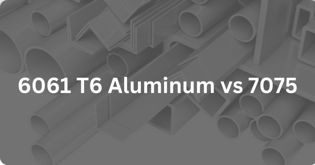 6061 t6 Alüminyum vs 7075