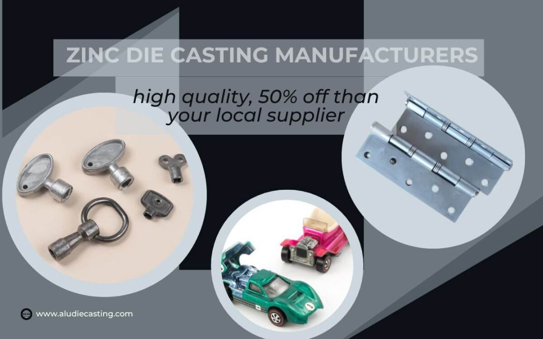 Top 11 Zinc Die Casting Manufacturers In China and USA