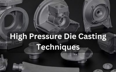 High Pressure Die Casting Techniques