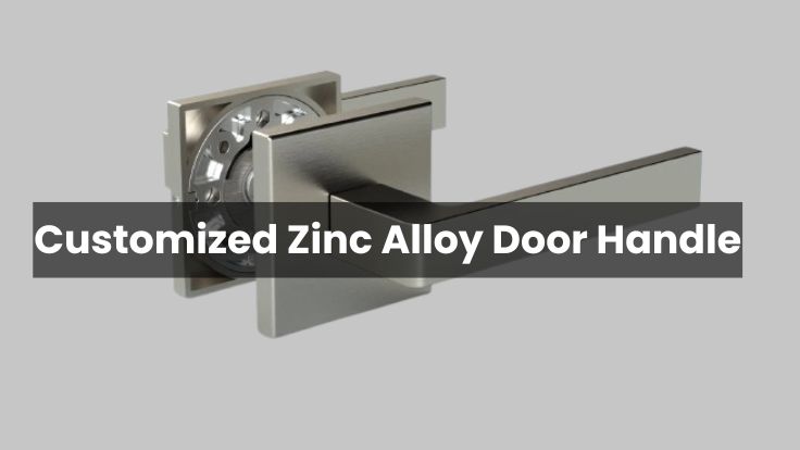 Customized Zinc Alloy Door Handle