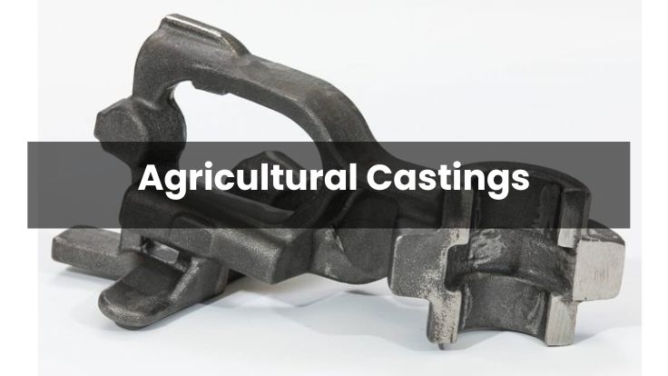 Agricultural Castings: A Crucial Backbone of Modern Farming