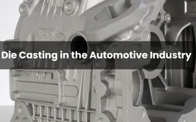 Die Casting in the Automotive Industry: A Game-Changer in Manufacturing
