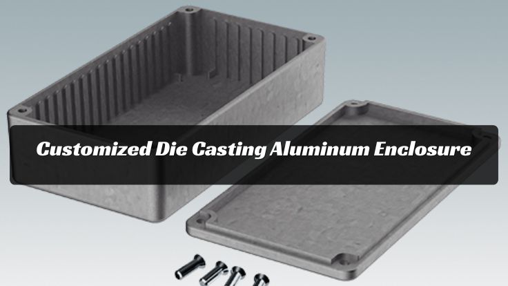 Customized Die Casting Aluminum Enclosure: Precision in Every Detail