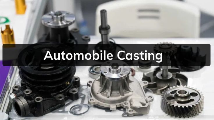 Automobile Casting: A Key Component in Modern Vehicle Manufacturing