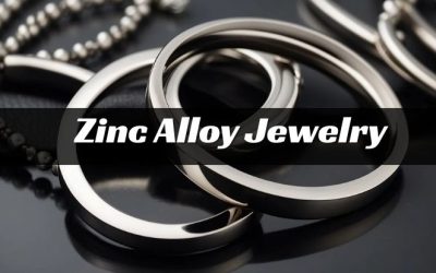 Zinc Alloy Jewelry: A Complete Guide to Stylish and Affordable Accessories