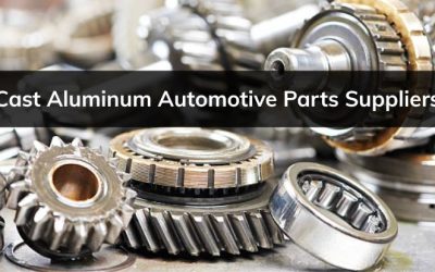 Cast Aluminum Automotive Parts Suppliers: A Complete Industry Guide