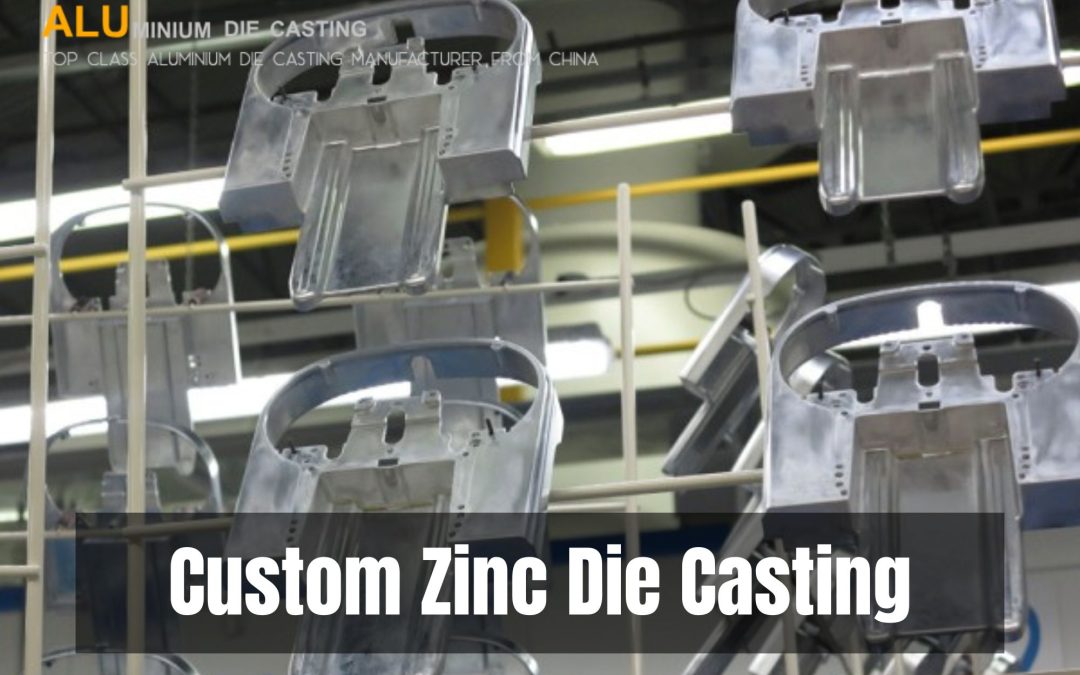 Customized Zinc Die Casting: A Complete Guide