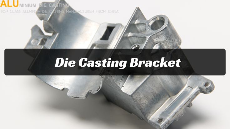 Die Casting Bracket: Precision, Strength, and Wholesale Opportunities
