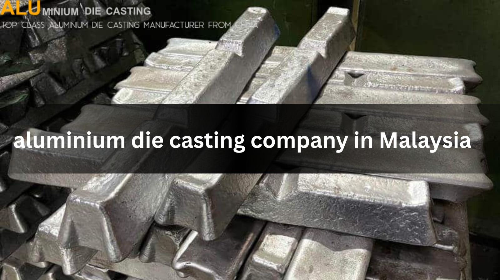 Choosing the Right aluminium die casting company in Malaysia for Your Business Choosing the Right aluminium die casting company in Malaysia for Your Business