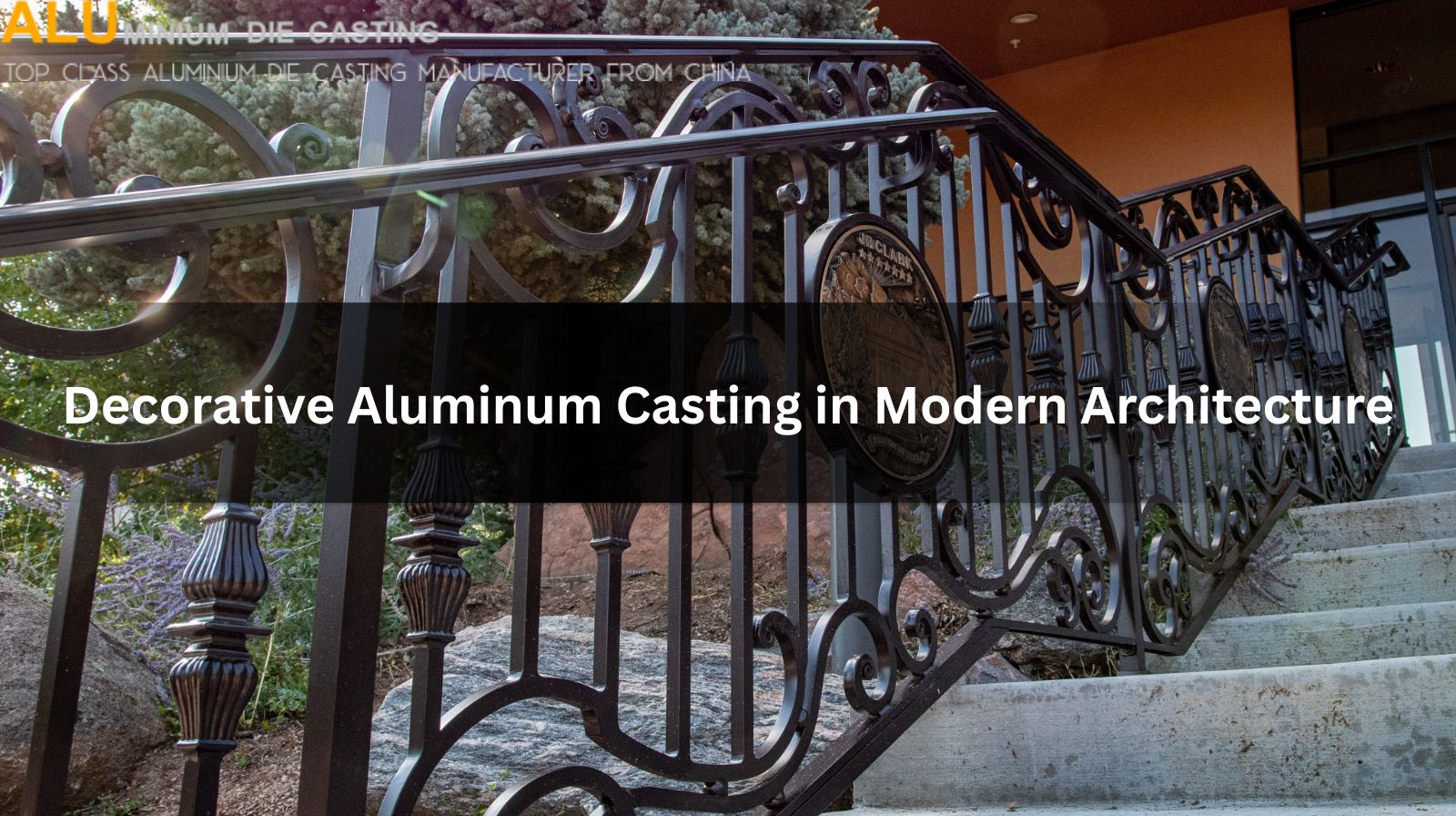 The Complete Guide to Decorative Aluminum Casting in Modern Architecture