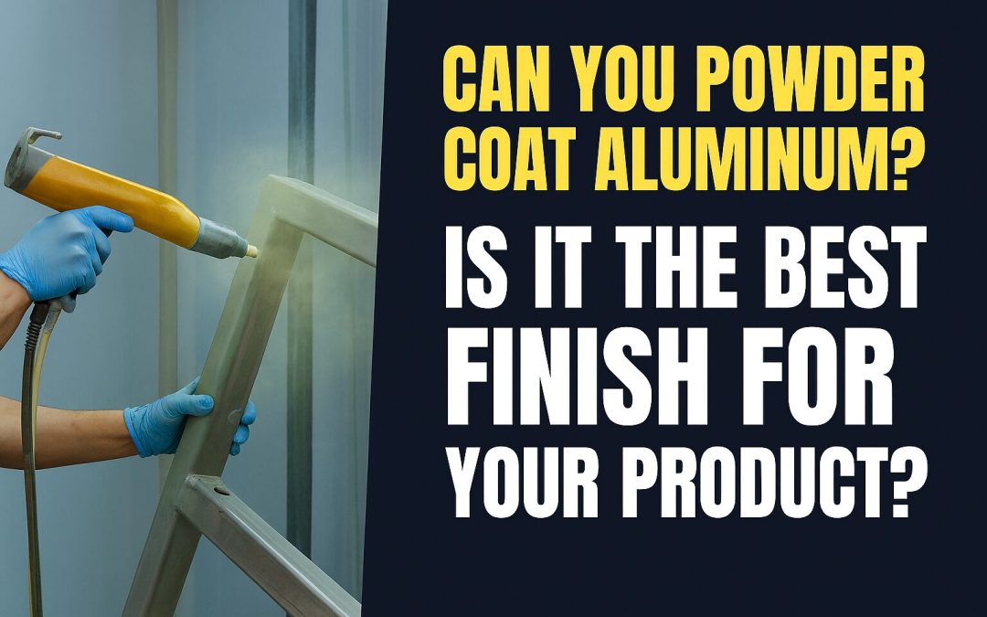 Can Aluminum Be Powder Coated? Is it the Best Finish for Your Product?