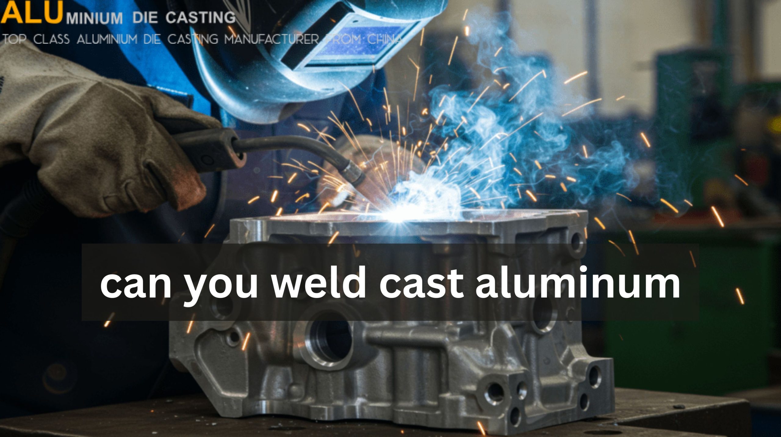 Can You Weld Cast Aluminum? Complete Step-by-Step Guide 2026