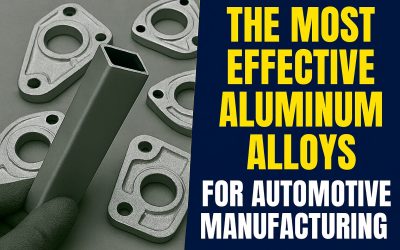The Most Effective Aluminum Alloys for Automotive Manufacturing