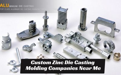 Custom Zinc Die Casting Molding Companies Near Me