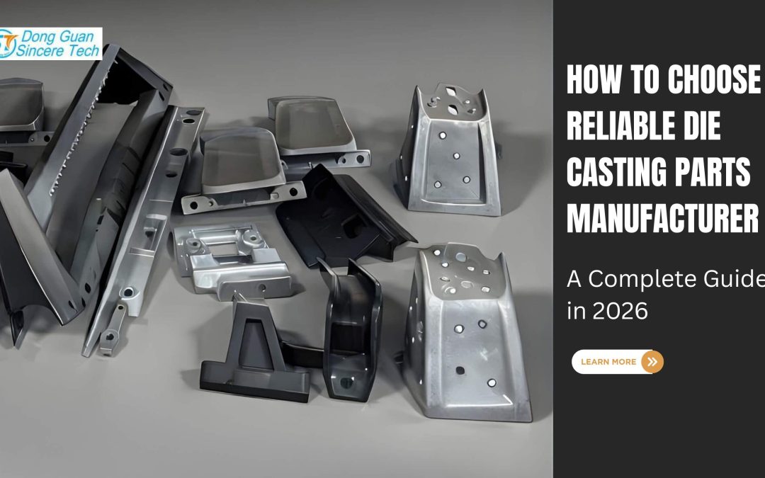 How to Choose a Reliable Die Casting Parts Manufacturer